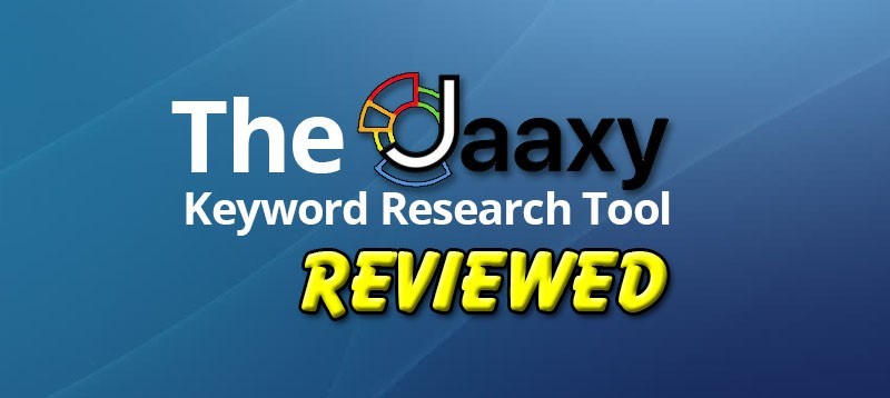 The Jaaxy Keyword Research Tool Reviewed