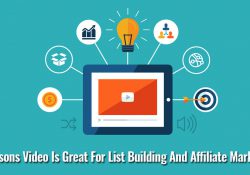 7 Reasons Video Is Great For List Building And Affiliate Marketing