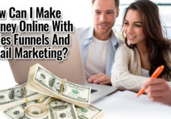 How Can I Make Money Online With Sales Funnels And Email Marketing?