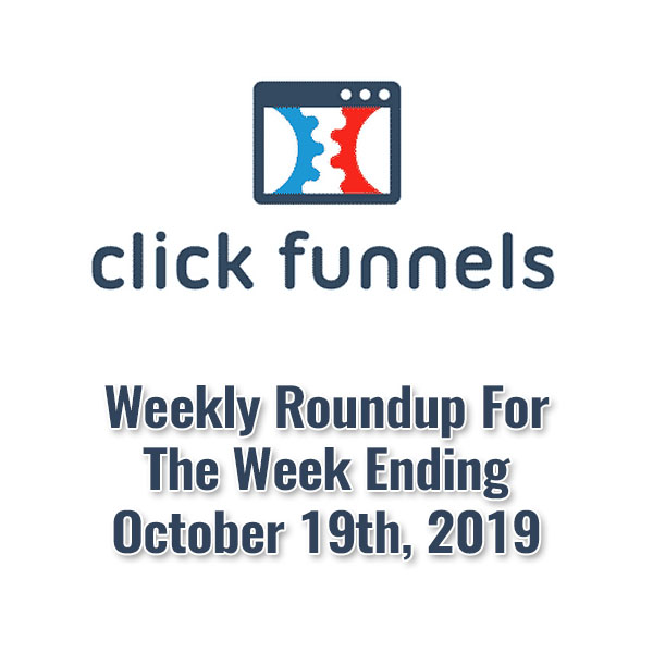 Clickfunnels Roundup 19-Oct-2019