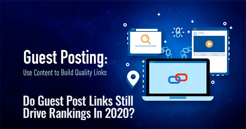 Do Guest Post Links Still Drive Rankings In 2020?