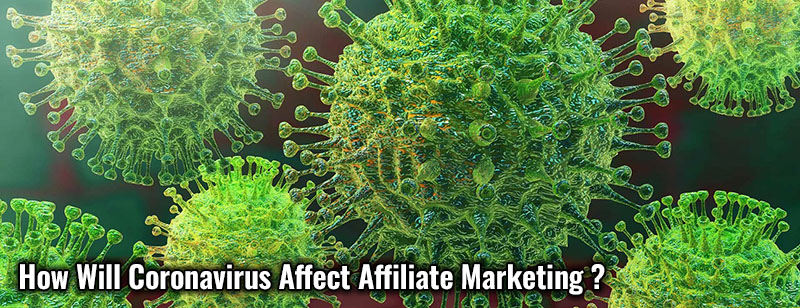 How Will Coronavirus Affect Affiliate Marketing?