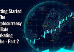 Getting Started In The Cryptocurrency Affiliate Marketing Niche - Part 2