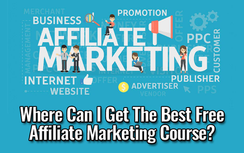 Where Can I Get The Best Free Affiliate Marketing Course