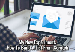 My New Experiment - How To Build A List From Scratch