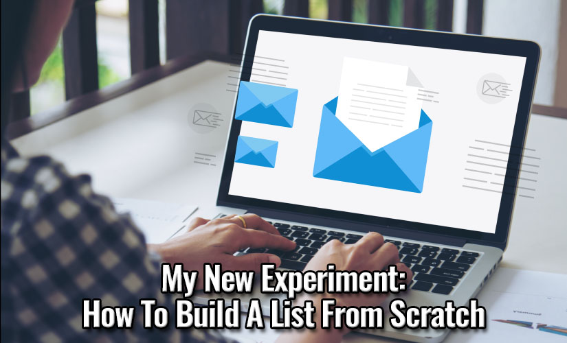 My New Experiment - How To Build A List From Scratch