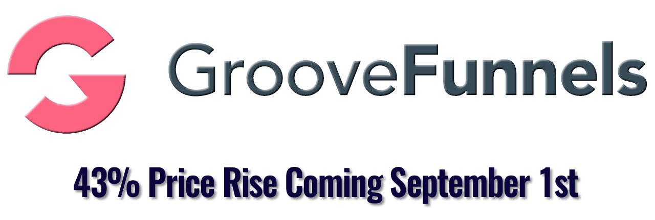 GrooveFunnels Price Rise Coming September 1st