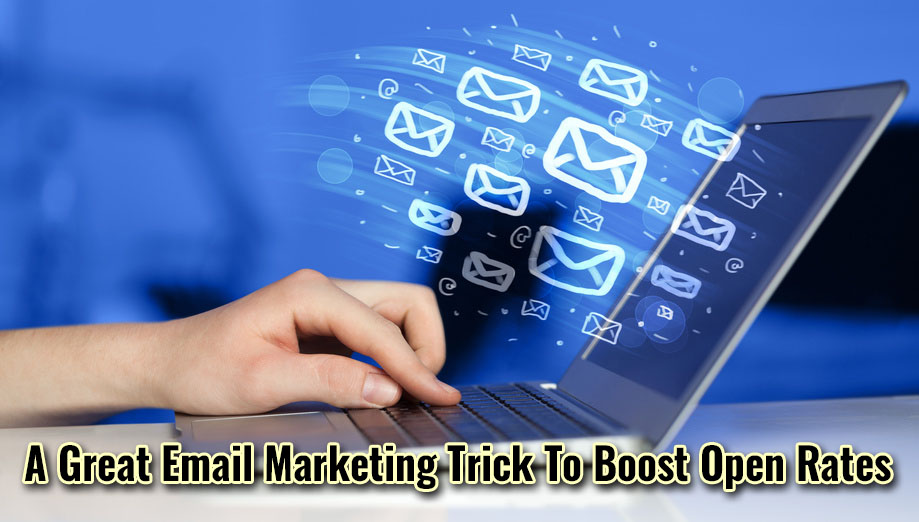 A Great Email Marketing Trick To Boost Open Rates