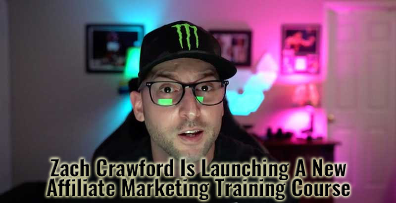 Zach Crawford Is Launching A New Affiliate Marketing Training Course
