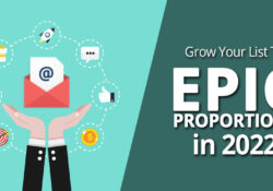 Grow Your List To Epic Proportions in 2022