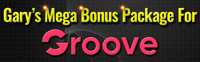 Mega Bonus Package For Groove