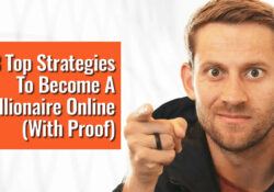 3 Top Strategies To Become A Millionaire Online (With Proof)