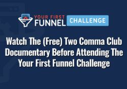 Watch The (Free) Two Comma Club Documentary Before Attending The Your First Funnel Challenge