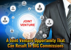 A Joint Venture Opportunity That Can Result In BIG Commissions