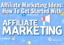 Affiliate Marketing Ideas - How To Get Started With Affiliate Marketing