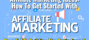 Affiliate Marketing Ideas - How To Get Started With Affiliate Marketing Days 5 to 19 - Building The optin Funnel