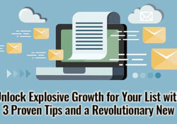 Unlock Explosive Growth for Your List with 3 Proven Tips and a Revolutionary New Method!