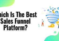 Which Is The Best Sales Funnel Platform?