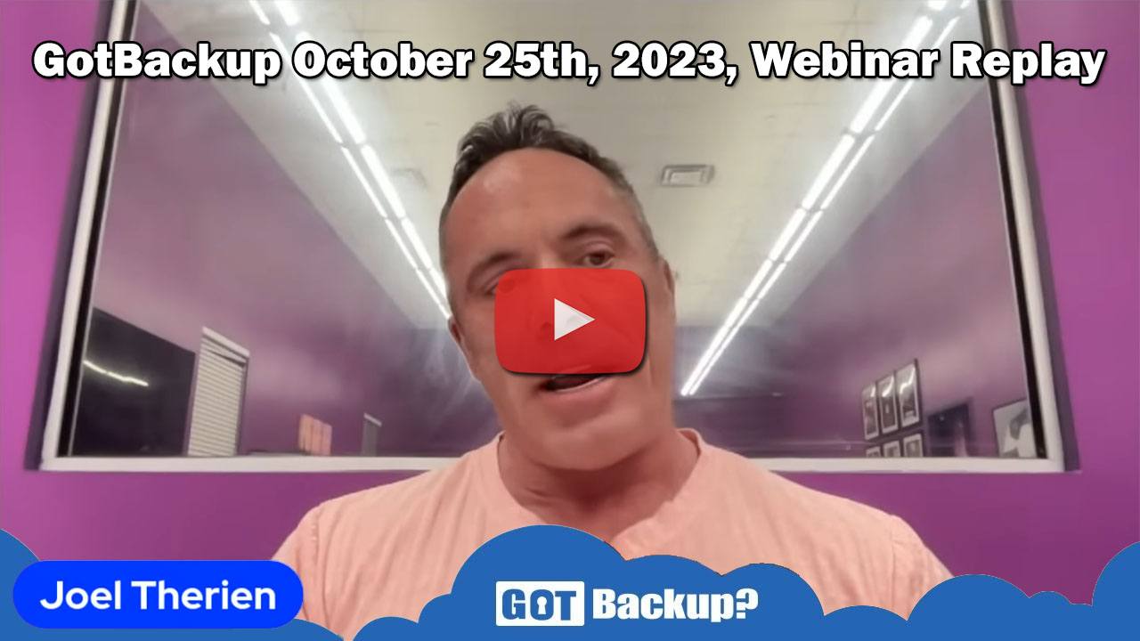 GotBackup Webinar Replay for October 25th, 2023