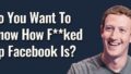 Do You Want To Know How F**ked Up Facebook Is?