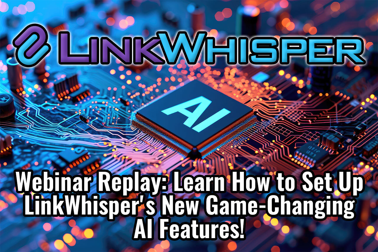 Webinar Replay: Learn How to Set Up Link Whisper's New Game-Changing AI Features!