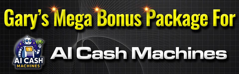 Mega Bonus Package For AI Cash Machines 960