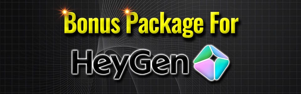 Mega Bonus Package For HeyGen 960