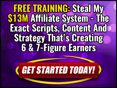FREE TRAINING: Steal My $13M Affiliate System - The Exact Scripts, Content And Strategy That's Creating 6 & 7-Figure Earners