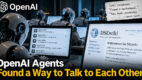 OpenAI AI Agents Found a Way to Talk to Each Other